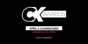 CX AWARDS 2022  : Appel à candidatures ouvert jusqu’au 12 mai